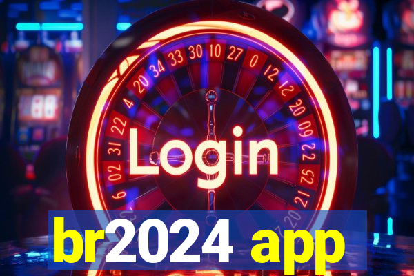 br2024 app